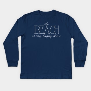 The Beach is My Happy Place Kids Long Sleeve T-Shirt